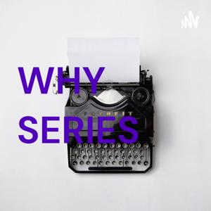 WHY SERIES