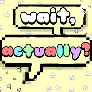 Wait, Actually?
