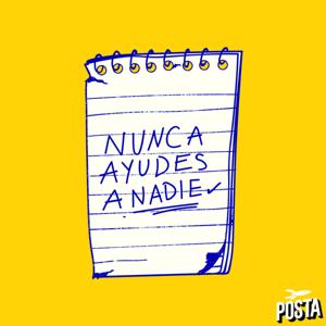 Nunca Ayudes a Nadie by Posta