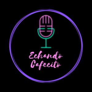 Echando Cafecito