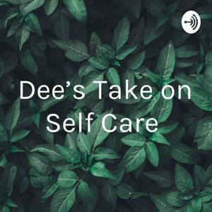 Dee’s Take on Self Care