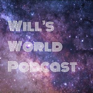 Will's World Podcast