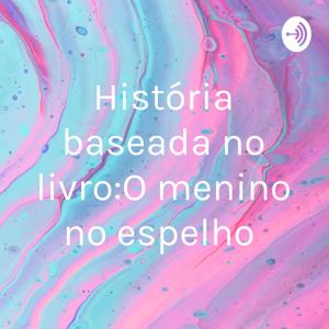 História baseada no livro:O menino no espelho