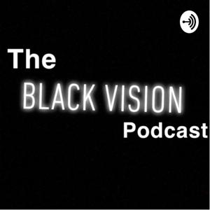 The Black Vision podcast