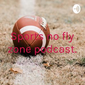 Sports no fly zone podcast.