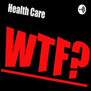 Health Care WTF?