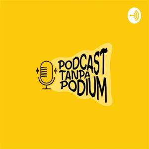 PODCAST tanpa PODIUM