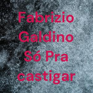 Fabrizio Galdino Só Pra castigar