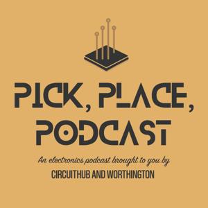 Pick, Place, Podcast by CircuitHub and Worthington