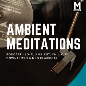 Magnetic Magazine Presents: Ambient Meditations Podcast