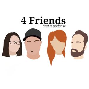 4 Friends and a Podcast