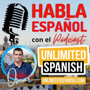 Unlimited Spanish podcast with Oscar by Òscar Pellus: Founder of Unlimited Spanish. Author of Spanish courses.