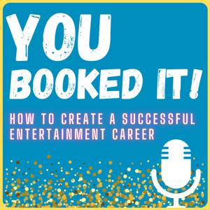 You Booked It - How to create a successful entertainment career!