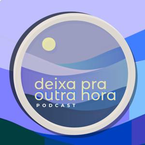 Deixa pra Outra Hora