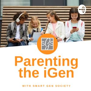 Parenting the iGen