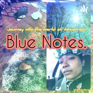 Blue Notes - A podcast about things in general.