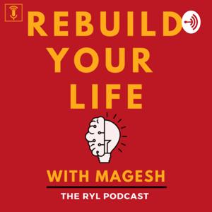 Rebuild Your Life with Magesh