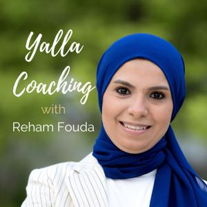 Yalla Coaching Podcast With Reham Fouda