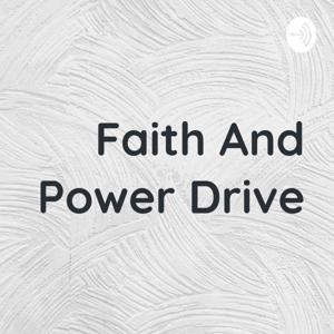 Faith And Power Drive