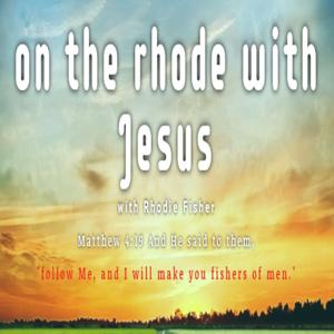 On The Rhode with Jesus with Rhodie Fisher