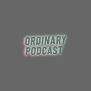 Ordinary Podcast