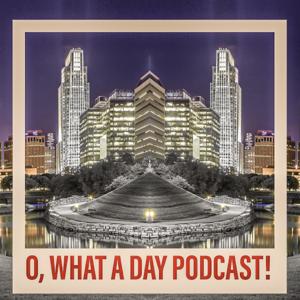 O What A Day Podcast