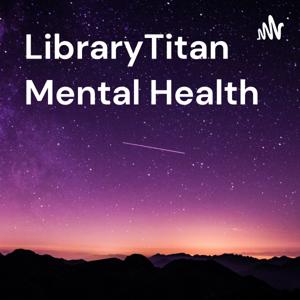 LibraryTitan Mental Health - Breaking The Silence