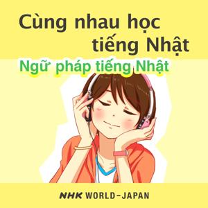 Cùng nhau học tiếng Nhật: Ngữ pháp tiếng Nhật | NHK WORLD-JAPAN