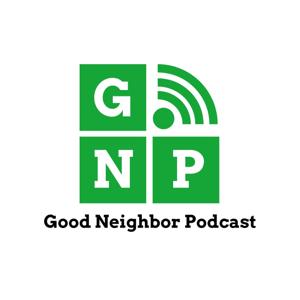 Good Neighbor Podcast