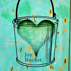 The Joy Bucket