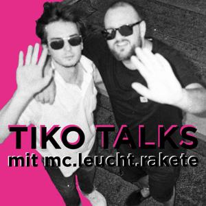 TIKO TALKS mit mc.leucht.rakete