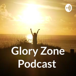 Glory Zone Podcast