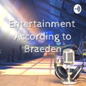 Entertainment According to Braeden (and Toby)