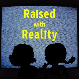 Raised with Reality