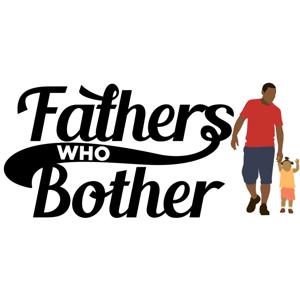 Fathers Who Bother Podcast