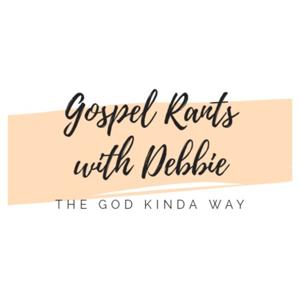Gospel Rants With Debiee