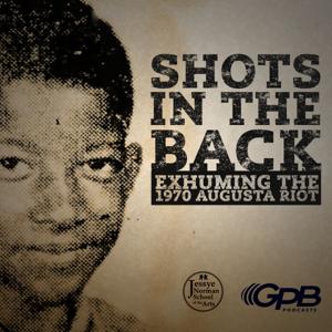 Shots in the Back: Exhuming the 1970 Augusta Riot by Georgia Public Broadcasting