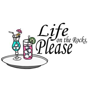 Life On The Rocks, Please