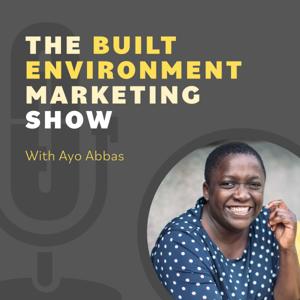 The Built Environment Marketing Show:  marketing strategies and tactics for architects and engineers