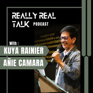 Really Real Talk with Kuya Rainier "Añie" Camara