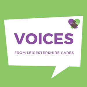 VOICES from Leicestershire Cares