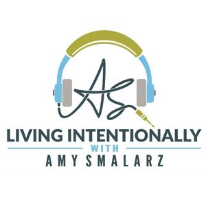 Living Intentionally With Amy Smalarz