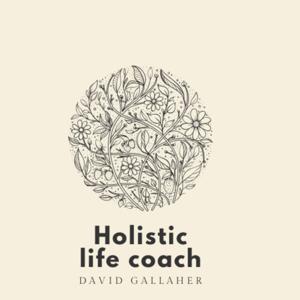 Holistic life coaching with David Gallaher