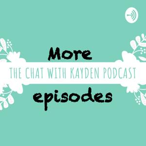 More The Chat with Kayden Episodes