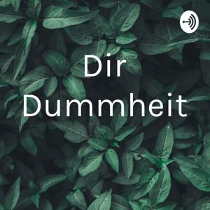 Dir Dummheit