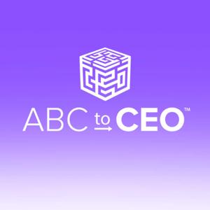 ABC to CEO: Preparing for the Possibility Podcast