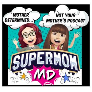 SuperMom MD (Mother Determined)