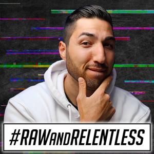 #RawAndRelentless