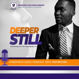 Deeper Still Podcast with Pastor Flow