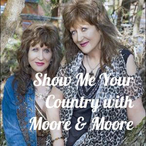 Show Me Your Country with Moore and Moore